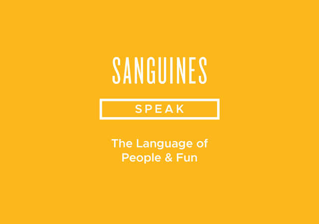 sanguines speak the language of people and fun