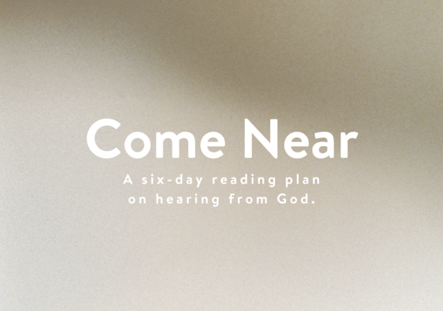 come near a six day reading plan on hearing god