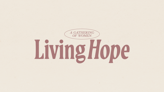 Living Hope: A Gathering for Women